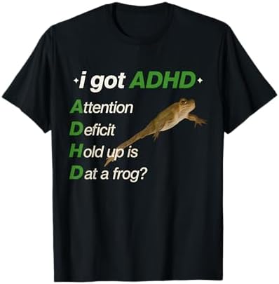 Amazon.com: I Got ADHD Attention Deficit Hold Up Is Dat A Frog