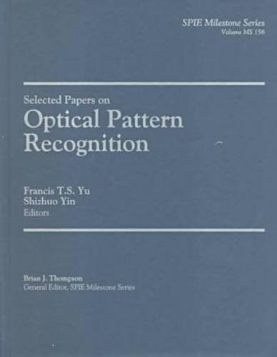 Selected Papers on Optical Pattern Recognition (SPIE Milestone Series Vol. MS156)