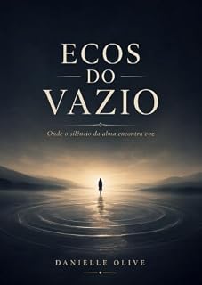 Livro ECOS DO VAZIO : Onde o silêncio da alma encontra voz