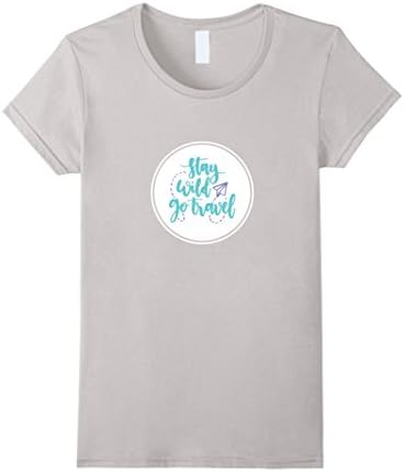 Womens Stay Wild Go Travel - Travel Quote T-Shirts Large Silver
