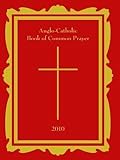 Anglo-Catholic Book of Common Prayer by Anglo-Catholic Archdiocese of the Southwest