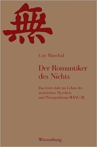Der Romantiker Des Nichts Das Letzte Jahr Im Leben Des Taoistischen Mystikers Und Privatgelehrten Wang Bi Amazon De Marchal Cay Bucher