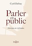 Parler en public. Principes et méthodes: Principes et méthode (Hors collection Dalloz) (French Edition) by 