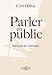 Parler en public. Principes et méthodes: Principes et méthode (Hors collection Dalloz) (French Edition) by 