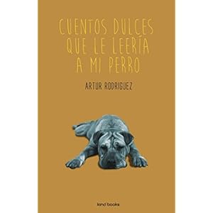 Cuentos dulces que le leería a mi perro (Spanish Edition)