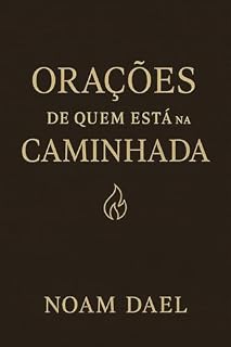Livro Orações de Quem Está na Caminhada: Devocional de 12 semanas para permanecer em Deus mesmo nos dias de silêncio.
