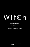 Witch: Unleashed. Untamed. Unapologetic.