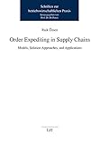Image de Order Expediting in Supply Chains: Models, Solution Approaches, and Applications (Schriften zur betriebswirtschaftlichen Praxis)