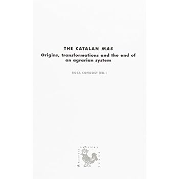 Catalan Mas, The. Origins, Transformations And The End Of An Agrarian System (BHR (Biblioteca d'Història Rural))