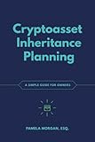 Cryptoasset Inheritance Planning: A Simple Guide for Owners cover