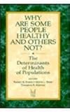 Why Are Some People Healthy and Others Not? : The Determinants of Health Populations, , 0202304892