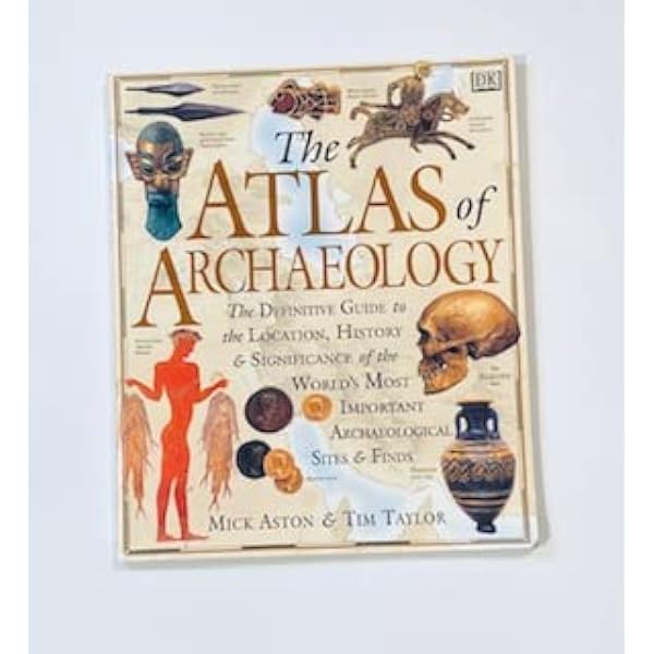 Atlas of Archaeology: The Definitive Guide to the Location