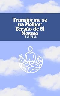 Livro Transforme-se na Melhor Versão de Si Mesmo: MANIFESTA