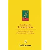 Teaching to Transgress: Education as the Practice of Freedom (Harvest in Translation)