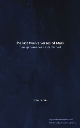 The last twelve verses of Mark: their genuineness established