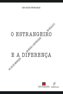 Livro O estrangeiro e a diferença:: as leis de migração no Brasil e em Portugal no século 21