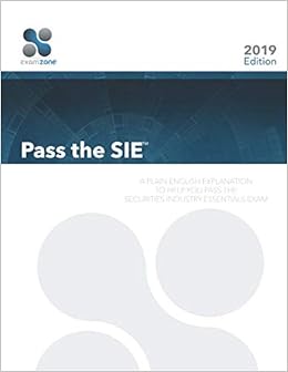 Pass The SIE: A Plain English Explanation To Help You Pass The Securities Industry Essentials Exam Pass The SIE: A Plain English Explanation To Help You Pass The Securities Industry Essentials Exam