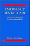 Emergency Dental Care : Diagnosis and Management of Urgent Dental Problems, , 0683030078
