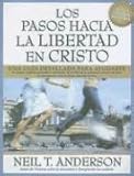 Los Pasos Hacia la Libertad en Cristo (Spanish Edition)