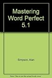 Mastering WordPerfect 5.1 for DOS by 