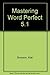 Mastering WordPerfect 5.1 for DOS by 