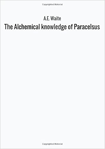 Amazon Com The Alchemical Knowledge Of Paracelsus 9788826423098 Waite A E Books