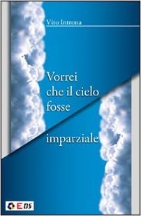 Vito Introna - Vorrei che il cielo fosse imparziale (2010)