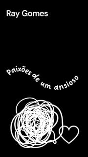 Livro PAIXÕES DE UM ANSIOSO