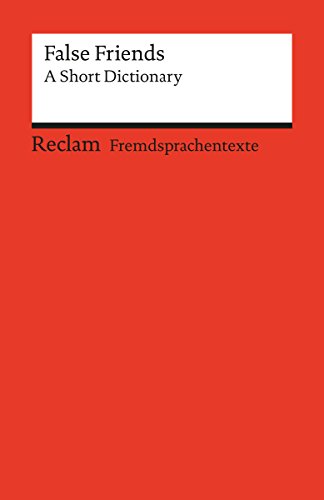 False Friends: A Short Dictionary: Reclams Rote Reihe – Fremdsprachentexte