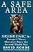 A Safe Area: Srebrenica - Europe's Worst Massacre Since the Holocaust - Book by David Rohde