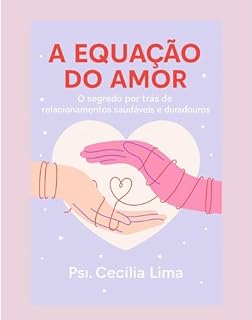 Livro A equação do amor : Descubra o segredo para viver relacionamentos saudáveis, equilibrados e verdadeiros