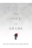 The Soul of Shame: Retelling the Stories We Believe About Ourselves