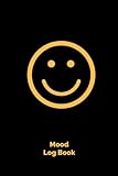 Mood Log Book: Emotions tracker, Monitor Your General Wellbeing, Anxiety and Depression Levels with our Handy Mood Diary, A Year Feelings and Mental Health Log Book, Handy 6x9 Paperback (Volume 6)