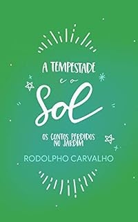 Livro A Tempestade e o Sol: Os contos perdidos no jardim