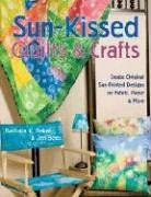 Sun-Kissed Quilts and Crafts: Create Original Sun-Printed Designs on Fabric, Paper and More