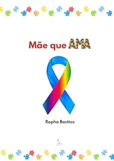 Livro Mãe que AMA: Amor, Maternidade e Autismo — Histórias, Reflexões e Caminhos de Esperança