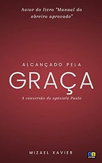 Livro ALCANÇADO PELA GRAÇA: A conversão do apóstolo Paulo