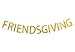 Friendsgiving Gold Glitter Banner Thanksgiving Friends Party Decoration