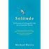 Solitude: In Pursuit of a Singular Life in a Crowded World