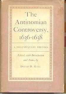 The Antinomian Controversy 1636 1638 A Documentary History