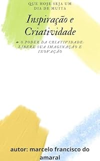 Livro INSPIRAÇÃO E CRIATIVIDADE: O PODER DA CRIATIVIDADE: LIBERE SUA IMAGINAÇÃO E INOVAÇÃO