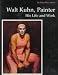 Walt Kuhn, Painter: His Life and Work by 