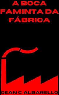 Livro A Boca Faminta Da Fábrica
