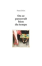 On se passerait bien du temps