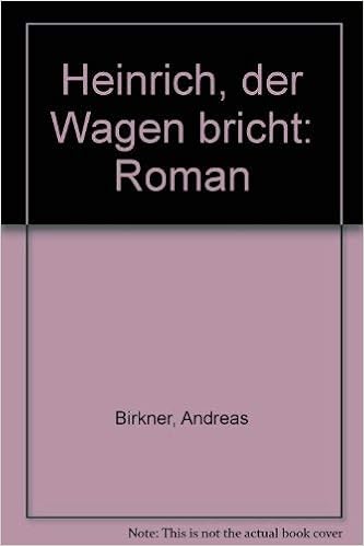 Heinrich Der Wagen Bricht Roman German Edition Andreas