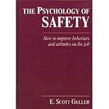 Psychology of Safety : How to Change Behaviors and Attitudes at Work, Geller, E. Scott, 0801987334