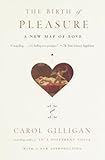 The Birth of Pleasure: A New Map of Love