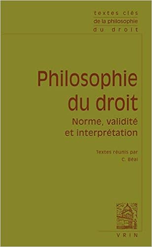 Amazon Fr Textes Cles De Philosophie Du Droit Norme Validite Et Interpretation Beal Christophe Collectif Livres