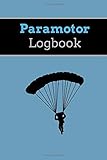 Paramotor Logbook: Diary For Tracking Flights