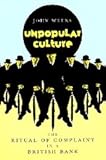 Unpopular Culture : The Ritual of Complaint in a British Bank, Weeks, John R., 0226878112